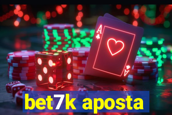 bet7k aposta